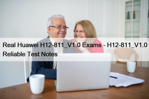 Real Huawei H12-811_V1.0 Exams - H12-811_V1.0 Reliable Test ...